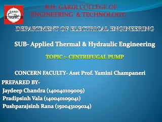 B.H. GARDI COLLEGE OF
ENGINEERING & TECHNOLOGY.
 