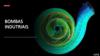 BOMBAS
INDUTRIAIS
 