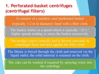 1. Perforated-basket centrifuges
(centrifugal filters)
 