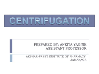 PREPARED BY: ANKITA YAGNIK
ASSISTANT PROFESSOR
AKSHAR-PREET INSTITUTE OF PHARMACY,
JAMANAGR
 