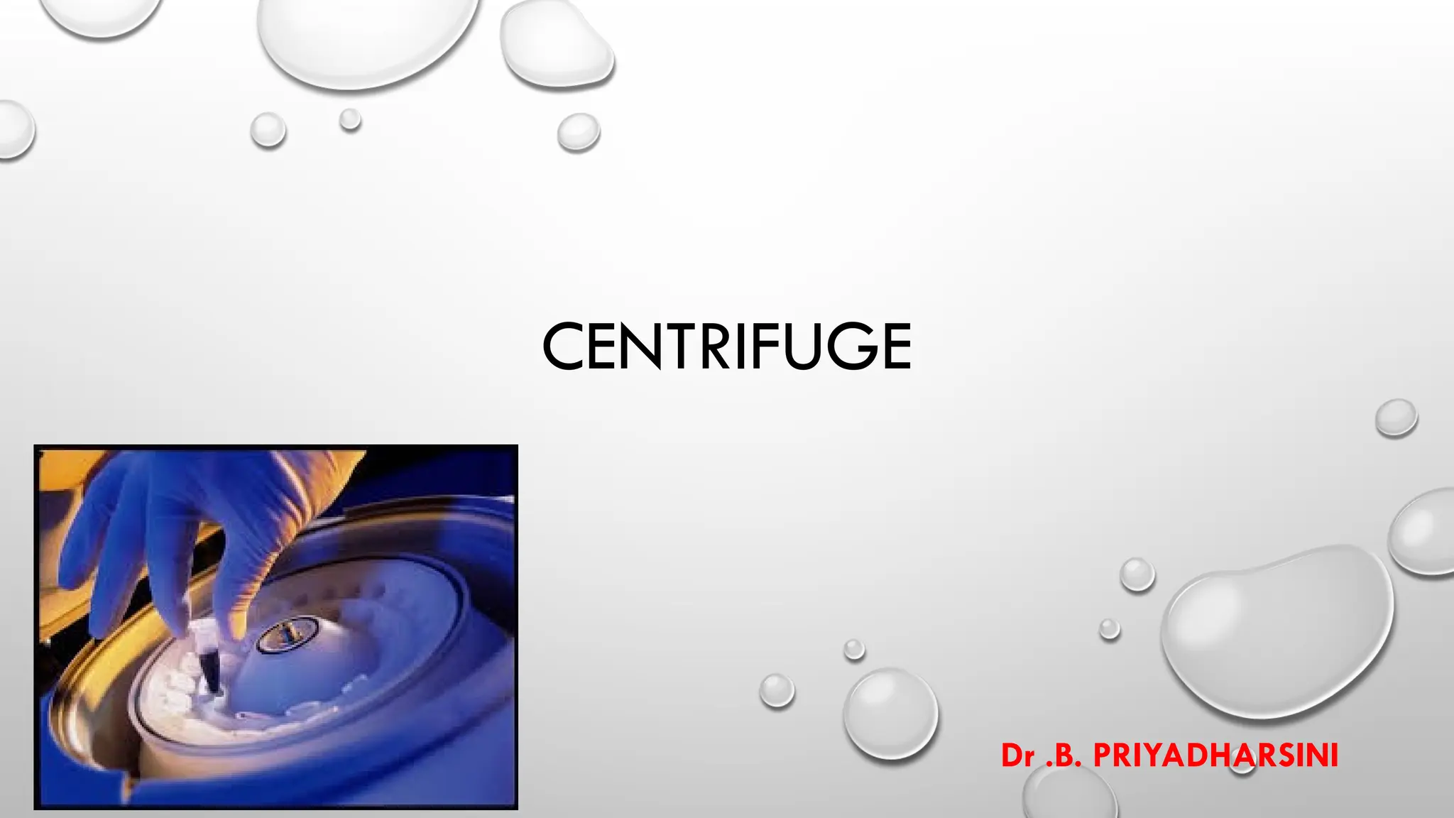 CENTRIFUGE, TYPES ,USES AND ITS APPLICATION.pptx