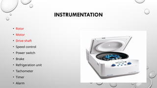 CENTRIFUGE, TYPES ,USES AND ITS APPLICATION.pptx