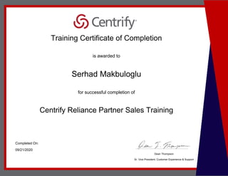 Training Certificate of Completion
is awarded to
Serhad Makbuloglu
for successful completion of
Centrify Reliance Partner Sales Training
Completed On:
09/21/2020
Dean Thompson
Sr. Vice President, Customer Experience & Support
 