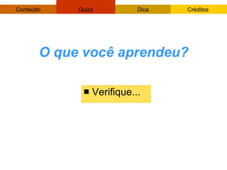 O que você aprendeu? Verifique... 