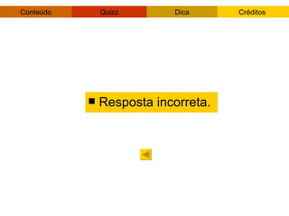 Resposta incorreta. 
