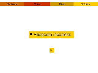 Resposta incorreta. 