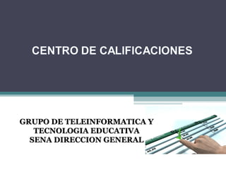 GRUPO DE TELEINFORMATICA Y TECNOLOGIA EDUCATIVA SENA DIRECCION GENERAL 