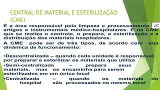 CENTRAL DE MATERIAL E ESTERILIZAÇÃO
(CME)
 