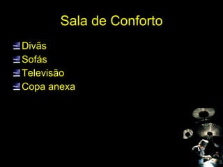 Sala de Conforto Divãs Sofás Televisão Copa anexa 