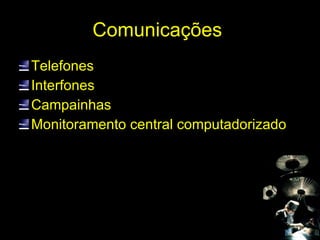 Comunicações  Telefones Interfones Campainhas Monitoramento central computadorizado 
