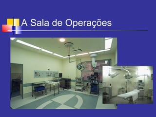 A Sala de Operações
 