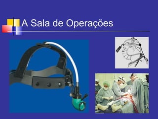 A Sala de Operações
 