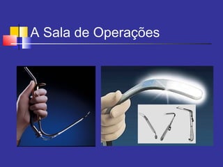 A Sala de Operações
 