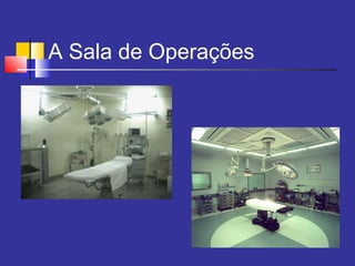 A Sala de Operações
 
