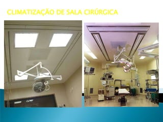 CLIMATIZAÇÃO DE SALA CIRÚRGICA

 