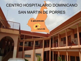 CENTRO HOSPITALARIO DOMINICANO SAN MARTIN DE PORRES 