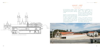 Corte del edificio nuevo donde se aprecia el nivel subterraneo
MMAP + MIEP
Siza + Souto de Moura, 2012
Santo Tirso, Portugal
En esta Intervención, encargan a Alvaro
Siza y Edoardo Souto de Moura, restaurar
el Monasterio de Sao Bento, edificicado
en 1740.
Siguiendo con el programa preliminar entre-
gado por el municipio, la propuesta se basa
en construir un nuevo edificio que alberge
el Museo Internacional de Escultura
Contemporánea (MIEC) y al mismo tiempo,
restaurar el edificio del siglo XVIII, que
funciona actualmente como Museo Munici-
pal Abade Pedrosa (MMAP).
Para adaptarse a la preexistencia y al
contexto urbano inmediato, Souto de
Moura y Siza eligen mantener su
intervención lo más simple posible, tomaron
como altura máxima la cornisa inferior del
monasterio, con el fin de no tomar protago-
nismo sobre el edificio histórico.
El nuevo y el viejo edificio convergen en
una entrada en común junto a un muro
blanco en pendiente que se desvanece tras
una pendiente, denotando una construc-
ción por debajo del nivel de calle.
Vista después de la intervención
4645
C C A Referencias Arquitectónicas
 