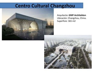 Centro Cultural Changzhou
Arquitecto: GMP Architekten
Ubicación: Changzhou, China.
Superficie: 365 m2

 