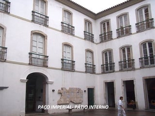 PAÇO IMPERIAL- PÁTIO INTERNO
 