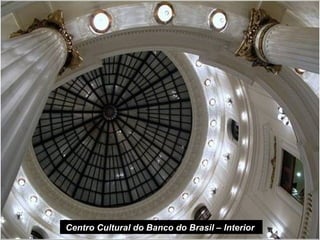 Centro Cultural do Banco do Brasil – Interior
 