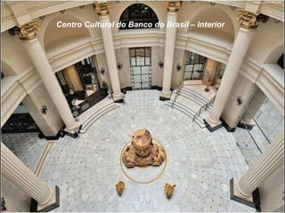 Centro Cultural do Banco do Brasil – Interior 