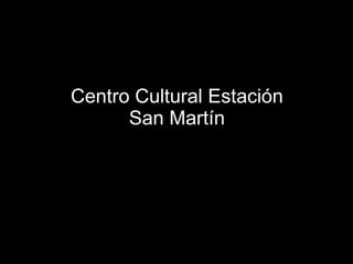 Centro Cultural Estación San Martín 