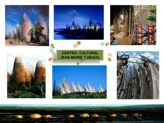 CENTRO CULTURAL
JEAN-MARIE TJIBAOU
 