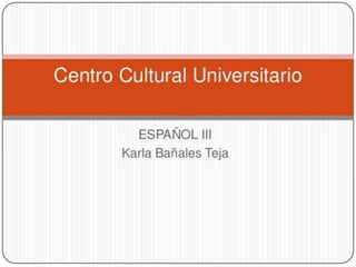 Centro Cultural Universitario 