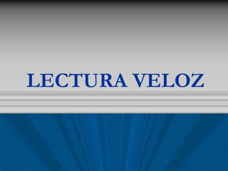 LECTURA VELOZ
 