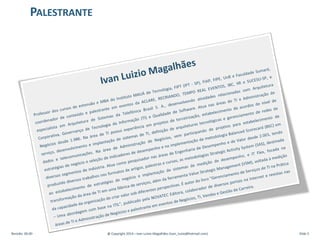 PALESTRANTE
Revisão: 00.00 @ Copyright 2014 – Ivan Luizio Magalhães (ivan_luizio@hotmail.com) Slide 3
 