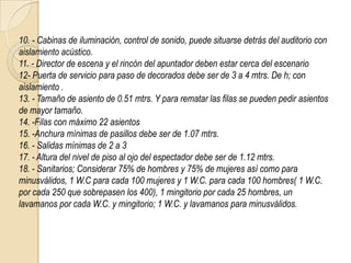CONDICIONES DE DISEÑO PARA TODO TEATRO-AUDITORIOEl diseño y construcción de instalaciones y de otras características del ambiente, es un proceso difícil porque un  buen diseño deberá estar direccionado  a alcanzar varias metas y satisfacer varios criterios simultáneamente.
