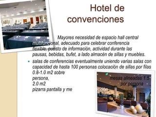 Área de mesas :se calcula generalmente considerando el numero de asientos requeridos a un mismo tiempo y multiplicando una nueva área determinada  en m2 por persona sentada .Disposición de las mesas: se debe cuidar la disposición entre las mesas se recomienda un acomodo simétrico.Área de comedor