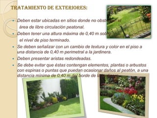 ESTACIONAMIENTOSDeben tener espacios accesibles para vehículos que transportan personas con movilidad reducida, en una cantidad acorde a la capacidad y tipología del edificio y a su vez cumplir con las siguientes características:1 lugar por cada 25 cajones