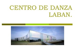 CENTRO DE DANZA LABAN. 