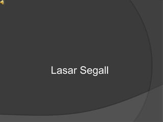 Lasar Segall
 