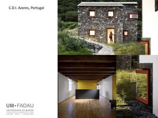 UM FADAU
U NIV E RS I D AD D E M OR ÓN
FACULTAD DE ARQUITECTURA
DISEÑO, ARTE Y URBANISMO
C.D.I. Azores, Portugal
 