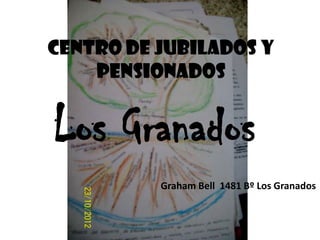 Centro de Jubilados y
    Pensionados


Los Granados
          Graham Bell 1481 Bº Los Granados
 