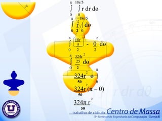 π ∫  -  0   d ө 0  2  2 π   18r/5 ∫  ∫  r dr d ө 0  0 π   18r/5 ∫  r   | d ө 0  2   0 2 π ∫  d ө 0  2  2  π 324r   ө   | 50  0 2  324r  ( π  – 0) 50 324 π   r 50 2  2  18r 5 2  2  324r 25 