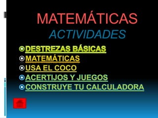 MATEMÁTICAS
      ACTIVIDADES
 MATEMÁTICAS
 