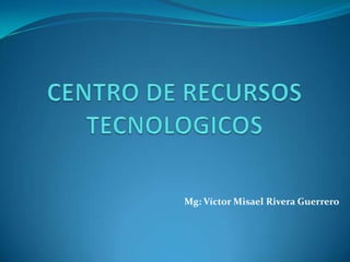 Mg: Víctor Misael Rivera Guerrero
 
