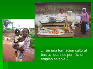 …  sin una formación cultural básica  que nos permita un empleo estable ? 