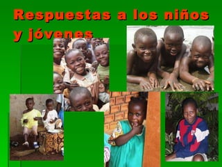 Respuestas a los niños y jóvenes 