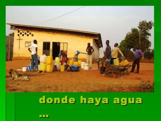 donde haya agua … 