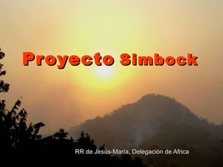 Proyecto   Simbock RR de Jesús-María, Delegación de Africa 