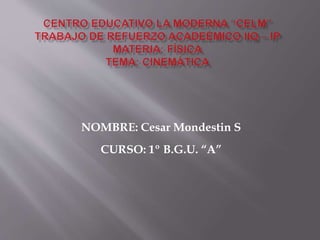 NOMBRE: Cesar Mondestin S 
CURSO: 1º B.G.U. “A” 
 