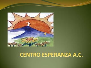 CENTRO ESPERANZA A.C. 