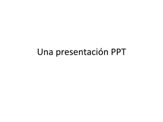 Una presentación PPT 
