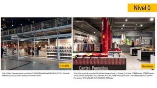 http://static1.squarespace.com/static/524337d0e4b05e6659f10b7e/t/535110a4e4b
0e85fd91e635c/1397821605820/?format=300w
Nível 0
Livraria Boutique
http://en.parisinfo.com/var/otcp/sites/images/node_43/node_51/node_77884/node_77893/boutiq
ue-du-centre-pompidou-%7C-630x405-%7C-%C2%A9-rmn/11037558-1-fre-FR/Boutique-du-Centre-
Pompidou-%7C-630x405-%7C-%C2%A9-RMN.jpg
 