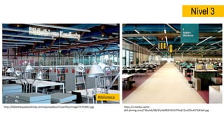 Nível 3
Biblioteca
https://s-media-cache-
ak0.pinimg.com/736x/eb/98/35/eb983530167f3e812ca5f3caf15b83a0.jpg
http://bibliothequekandinsky.centrepompidou.fr/userfiles/image/TEST/BK1.jpg
 