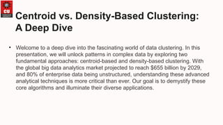 Centroid based and Density based clustering.pptx